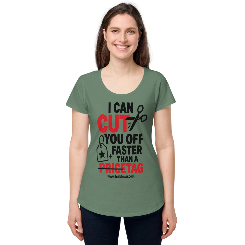 I can cut you off faster than a... — Women's Tee