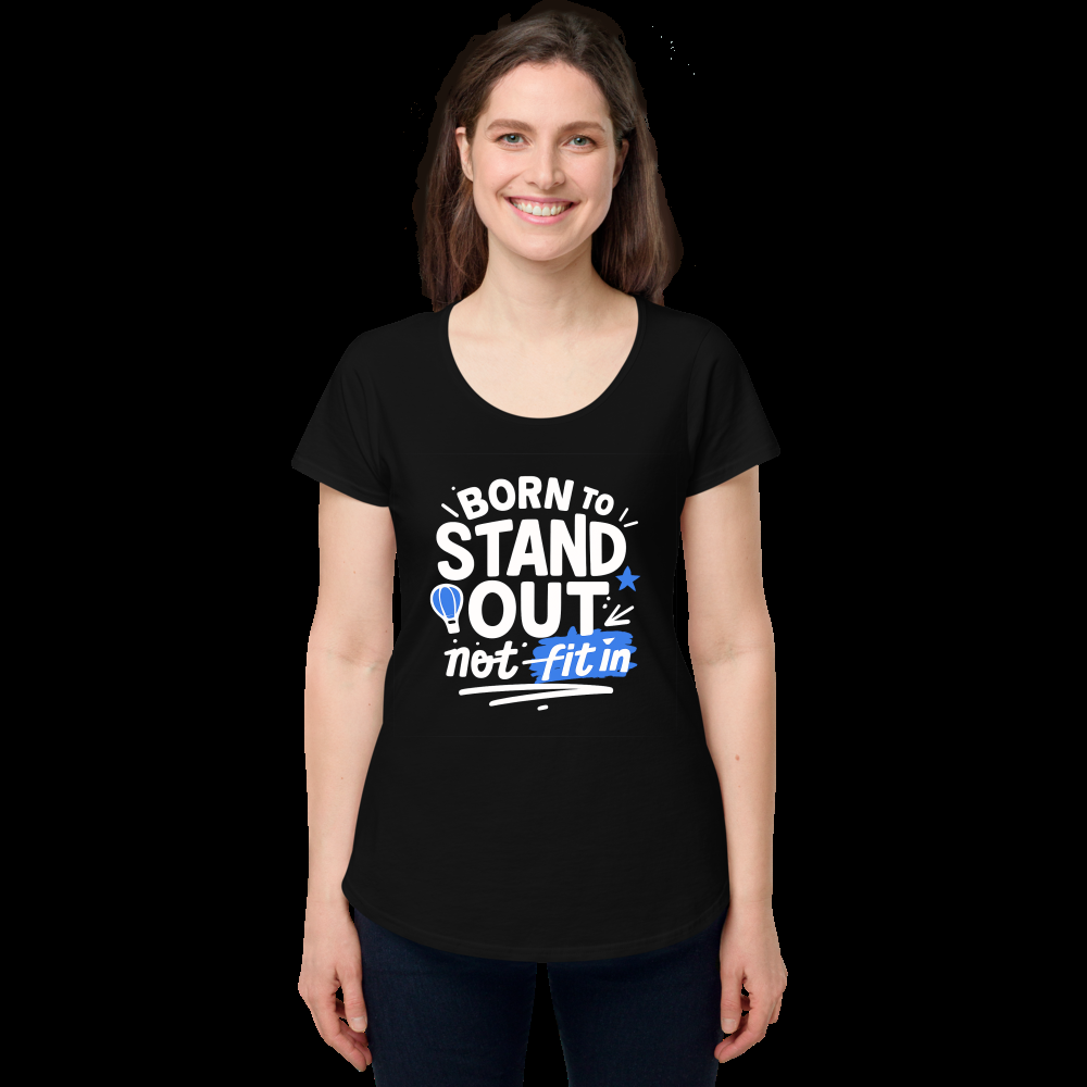 Born to Stand Out not to fit in — Women's Round Neck Tee | AS Colour 4008