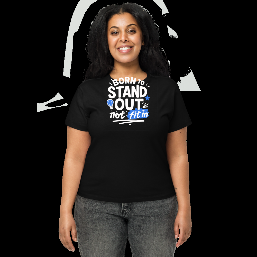 Born to Stand Out not to fit in — Women's High-Waisted Tee | Cotton Heritage OW1086