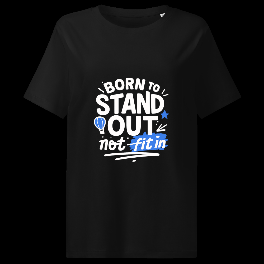 Born to Stand Out not to fit in — Women's Organic Ribbed Neck T-Shirt | Stanley/Stella SATW002